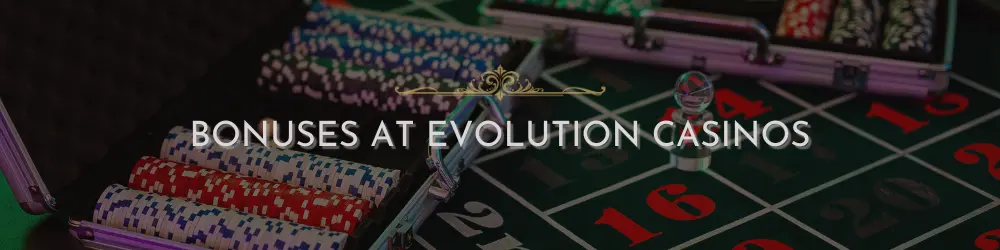 Bonuses at Evolution casinos shown with roulette table and casino chips.